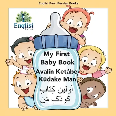 Englisi Farsi Persian Books Mi primer libro de bebé Avaln Ketbe Kdake Man: Mi primer libro de bebé Avaln Ketbe Kdake Man - Englisi Farsi Persian Books My First Baby Book Avaln Ketbe Kdake Man: My First Baby Book Avaln Ketbe Kdake Man