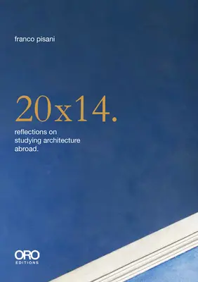 20x14. Reflexiones sobre estudiar arquitectura en el extranjero - 20x14. Reflections on Studying Architecture Abroad