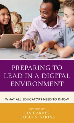 Prepararse para liderar en un entorno digital: Lo que todos los educadores deben saber - Preparing to Lead in a Digital Environment: What All Educators Need to Know