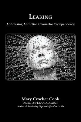 Leaking. Abordaje de la Codependencia del Consejero de Adicciones - Leaking. Addressing Addiction Counselor Codependency