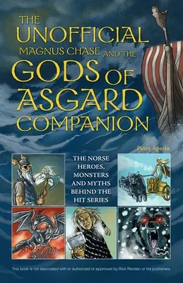 The Unofficial Magnus Chase and the Gods of Asgard Companion: Los héroes, monstruos y mitos nórdicos detrás de la serie de éxito - The Unofficial Magnus Chase and the Gods of Asgard Companion: The Norse Heroes, Monsters and Myths Behind the Hit Series