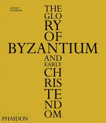 La gloria de Bizancio y la cristiandad primitiva - The Glory of Byzantium and Early Christendom