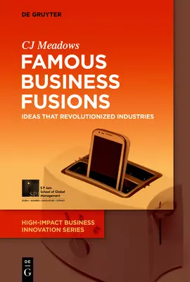 Fusiones empresariales famosas: Ideas que revolucionaron industrias - Famous Business Fusions: Ideas That Revolutionized Industries