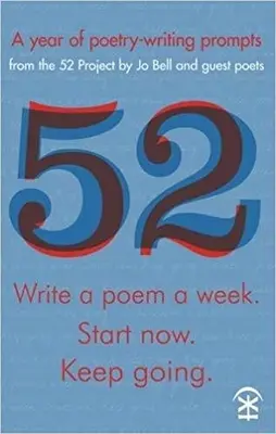 52: Escribe un poema a la semana. Empieza ahora. Continúa - 52: Write a Poem a Week. Start Now. Keep Going