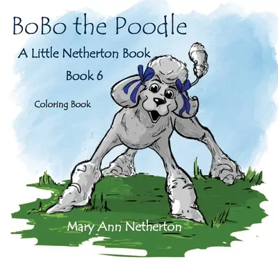 Los Pequeños Libros de Netherton: BoBo el Caniche Libro para Colorear - The Little Netherton Books: BoBo the Poodle Coloring Book