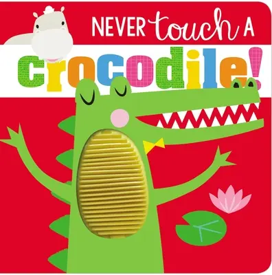 Nunca toques a un cocodrilo - Never Touch a Crocodile!