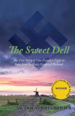 The Sweet Dell: La verdadera historia de la lucha de una familia por salvar a los judíos en la Holanda ocupada por los nazis - The Sweet Dell: The True Story of One Family's Fight to Save Jews in Nazi-Occupied Holland