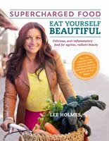 Cómete lo mejor: Supercharged Food - Eat Yourself Beautiful: Supercharged Food