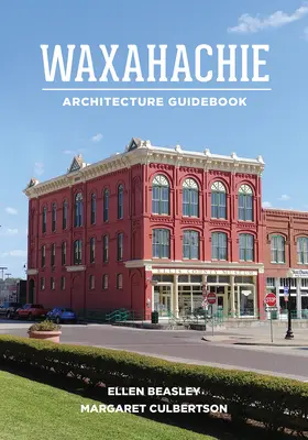 Guía de arquitectura de Waxahachie - Waxahachie Architecture Guidebook