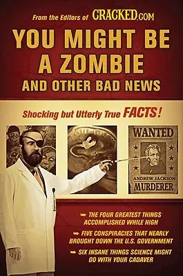 Usted podría ser un zombi y otras malas noticias: Hechos impactantes pero totalmente ciertos - You Might Be a Zombie and Other Bad News: Shocking But Utterly True Facts