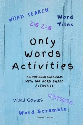 Sólo Palabras Actividades: Libro de actividades para adultos con100 actividades basadas en palabras - Only Words Activities: Activity book for adults with100 word based activities