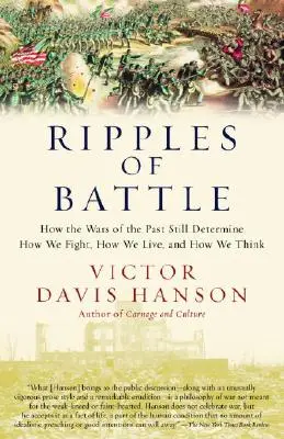 Ripples of Battle: Cómo las guerras del pasado siguen determinando cómo luchamos, cómo vivimos y cómo pensamos - Ripples of Battle: How Wars of the Past Still Determine How We Fight, How We Live, and How We Think