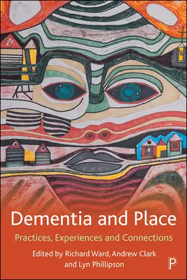 Demencia y lugar: Prácticas, experiencias y conexiones - Dementia and Place: Practices, Experiences and Connections