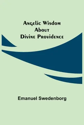 Sabiduría Angélica sobre la Divina Providencia - Angelic Wisdom about Divine Providence