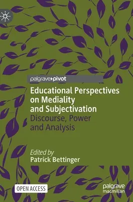 Perspectivas educativas sobre medialidad y subjetivación: Discurso, poder y análisis - Educational Perspectives on Mediality and Subjectivation: Discourse, Power and Analysis