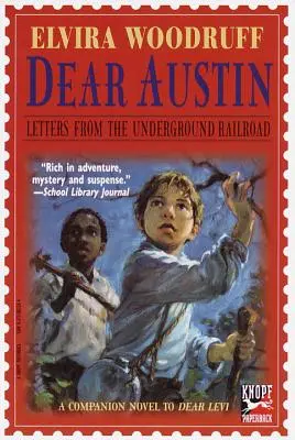 Querido Austin: Cartas desde el Ferrocarril Subterráneo: Cartas desde el Ferrocarril Subterráneo - Dear Austin: Letters from the Underground Railroad: Letters from the Underground Railroad