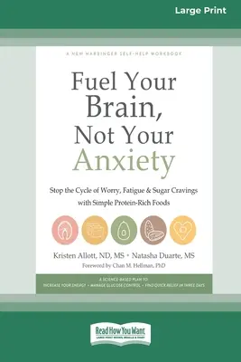 Alimente su cerebro, no su ansiedad: Detén el ciclo de preocupación, fatiga y antojos de azúcar con alimentos sencillos ricos en proteínas [Standard Large Print 16 Pt Edi - Fuel Your Brain, Not Your Anxiety: Stop the Cycle of Worry, Fatigue, and Sugar Cravings with Simple Protein-Rich Foods [Standard Large Print 16 Pt Edi