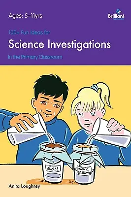 100+ Fun Ideas for Science Investigations in the Primary Classroom (en inglés) - 100+ Fun Ideas for Science Investigations in the Primary Classroom