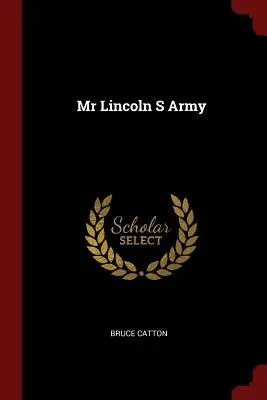 El ejército de Lincoln - Mr Lincoln S Army