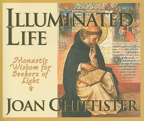 La vida iluminada: Sabiduría monástica para buscadores de luz - Illuminated Life: Monastic Wisdom for Seekers of Light