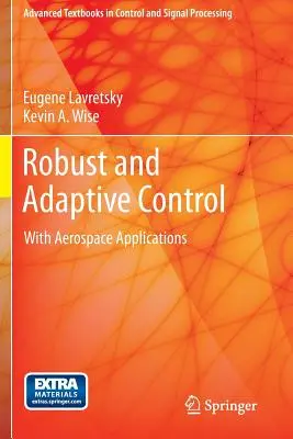 Control robusto y adaptativo: Con aplicaciones aeroespaciales - Robust and Adaptive Control: With Aerospace Applications