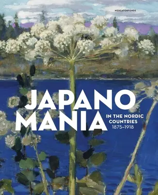 Japonomanía en los países nórdicos, 1875-1918 - Japanomania in the Nordic Countries, 1875-1918