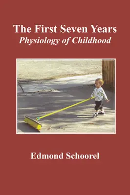 Los siete primeros años: Fisiología de la infancia - The First Seven Years: Physiology of Childhood