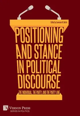 Posicionamiento y postura en el discurso político: El individuo, el partido y la línea del partido - Positioning and Stance in Political Discourse: The Individual, the Party, and the Party Line