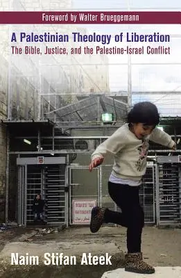 Una teología palestina de la liberación: La Biblia, la justicia y el conflicto palestino-israelí - A Palestinian Theology of Liberation: The Bible, Justice, and the Palestine-Israel Conflict