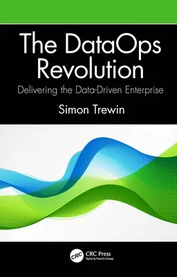 La revolución de DataOps: La empresa basada en datos - The DataOps Revolution: Delivering the Data-Driven Enterprise