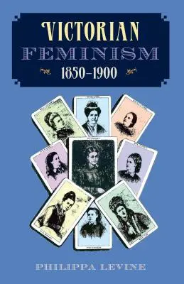 Feminismo victoriano, 1850-1900 - Victorian Feminism, 1850-1900