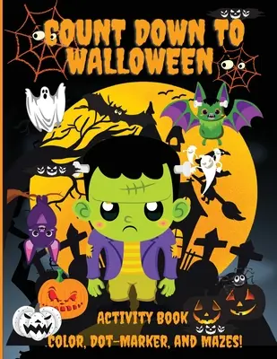 Cuenta atrás para Halloween: Libro de actividades, colorear, marcar puntos y laberinto, con 100 páginas de actividades, niños pequeños, jardín de infancia y niños de 2 a 4 años, 3 - Count Down to Halloween: Activity Book, Color, Dot-Marker, and Maze, With 100 pages of Activities, Toddlers, Kindergarten, and Kids Ages 2-4, 3