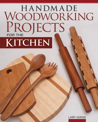 Proyectos de carpintería hechos a mano para la cocina - Handmade Woodworking Projects for the Kitchen