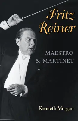 Fritz Reiner, Maestro y Martinet - Fritz Reiner, Maestro and Martinet