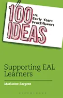 100 ideas para profesionales de la educación infantil: Apoyo a los alumnos de EAL - 100 Ideas for Early Years Practitioners: Supporting EAL Learners