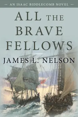 Todos los valientes: Una novela de Isaac Biddlecomb - All the Brave Fellows: An Isaac Biddlecomb Novel