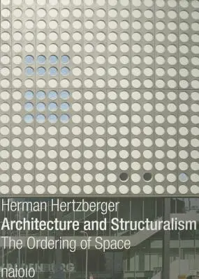 Arquitectura y Estructuralismo: La Ordenación del Espacio - Architecture and Structuralism: The Ordering of Space