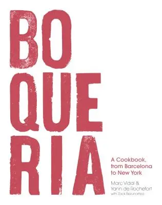 Boqueria: Un libro de cocina, de Barcelona a Nueva York - Boqueria: A Cookbook, from Barcelona to New York