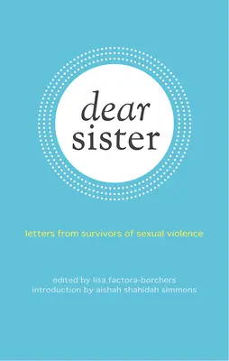 Querida hermana: Cartas de supervivientes de la violencia sexual - Dear Sister: Letters from Survivors of Sexual Violence