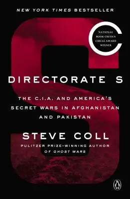 Dirección S: La CIA y las guerras secretas de Estados Unidos en Afganistán y Pakistán - Directorate S: The C.I.A. and America's Secret Wars in Afghanistan and Pakistan