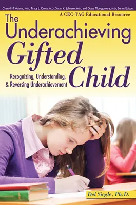 El niño superdotado con bajo rendimiento: Reconocer, comprender y revertir el bajo rendimiento (un recurso educativo de Cec-Tag) - The Underachieving Gifted Child: Recognizing, Understanding, and Reversing Underachievement (a Cec-Tag Educational Resource)
