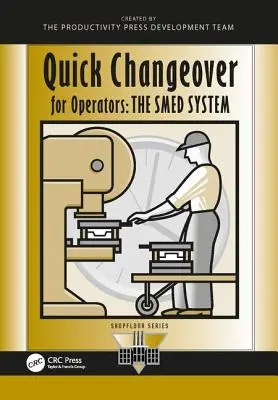 Cambio rápido para operadores: El sistema Smed - Quick Changeover for Operators: The Smed System