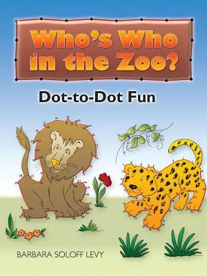 ¿Quién es quién en el zoo? Diversión punto a punto - Who's Who in the Zoo?: Dot-To-Dot Fun