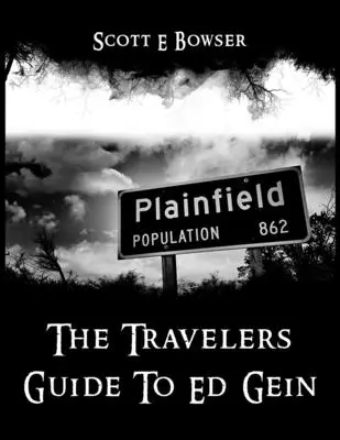 Guía del viajero sobre Ed Gein - The Travelers Guide To Ed Gein