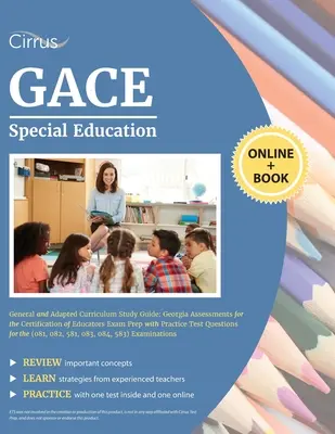 Guía de Estudio de Educación Especial General y Currículo Adaptado GACE: Georgia Evaluaciones para la Certificación de Educadores de preparación para el examen con la prueba de práctica - GACE Special Education General and Adapted Curriculum Study Guide: Georgia Assessments for the Certification of Educators Exam Prep with Practice Test