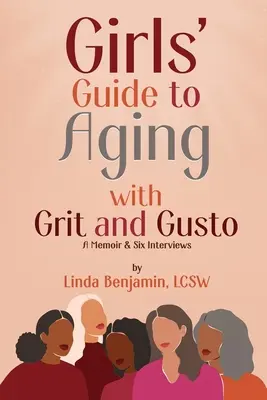 Guía de chicas para envejecer con garra y buen humor: A Memoir & Six Interviews - Girls' Guide to Aging with Grit and Gusto: A Memoir & Six Interviews