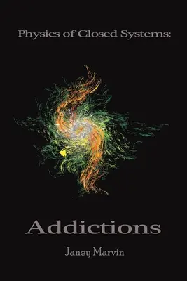 Física de los Sistemas Cerrados: Adicciones - Physics of Closed Systems: Addictions