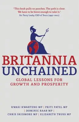 Britannia Unchained: Lecciones globales para el crecimiento y la prosperidad - Britannia Unchained: Global Lessons for Growth and Prosperity