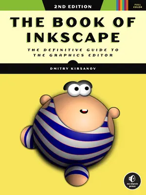 El libro de Inkscape, 2ª edición: La guía definitiva del editor gráfico - The Book of Inkscape, 2nd Edition: The Definitive Guide to the Graphics Editor