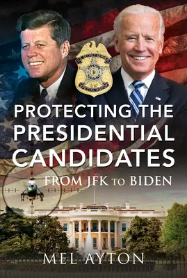 La protección de los candidatos presidenciales: De JFK a Biden - Protecting the Presidential Candidates: From JFK to Biden